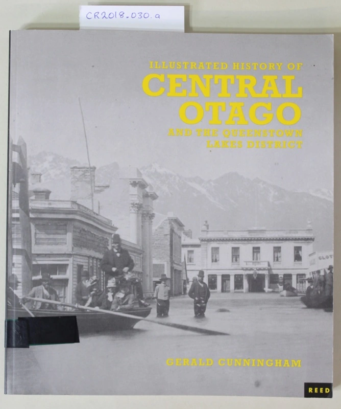 Book, ILLUSTRATED HISTORY OF CENTRAL OTAGO AND THE QUEENSTOWN LAKES DISTRICT Gerald Cunningham
