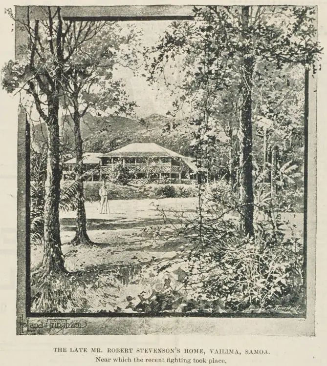 The late, Mr Robert Stevenson's home, Vailima, Samoa near which the recent fighting took place