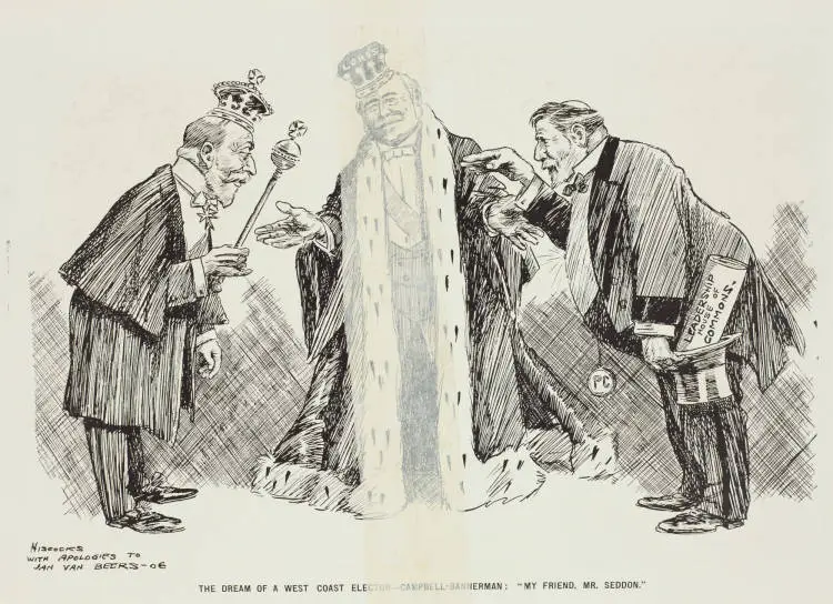 The dream of a West Coast elector - Campbell-Bannerman: 'My friend, Mr Seddon'
