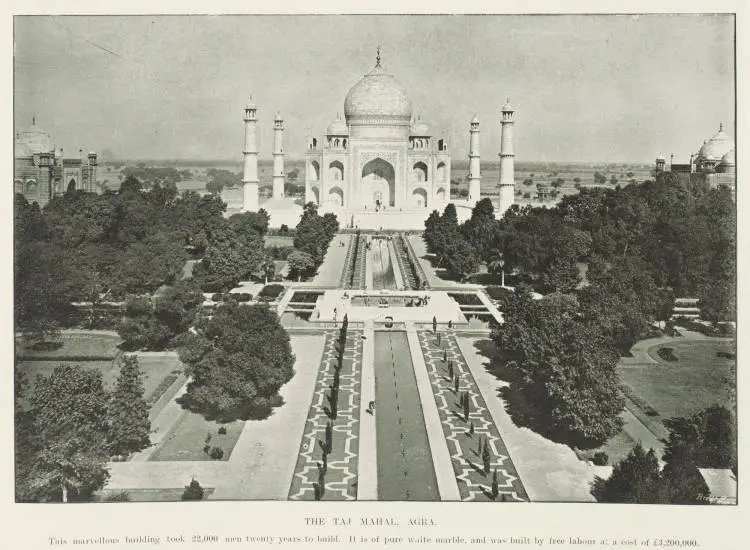 The Taj Mahal, Agra. This marvellous building took 22,000 men twenty years to build. it is of pure white marble, and was built by free labour at a cost of £3,200,000