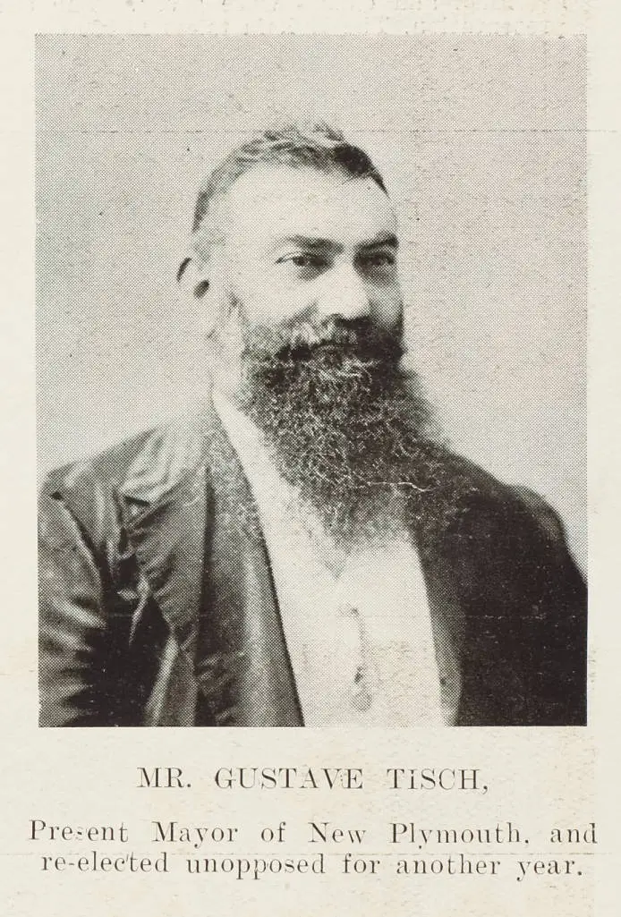 Mr Gustave Tisch, present Mayor of New Plymouth, and re-elected unopposed for another year