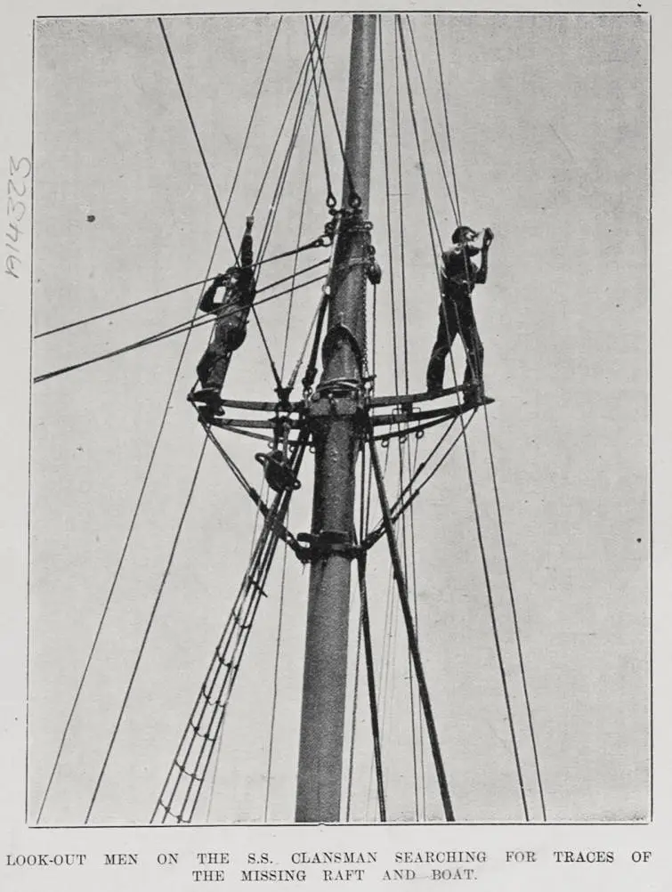 Look-out men on S S Clansman searching for traces of the missing raft and boat