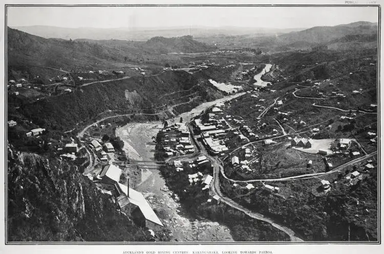 AUCKLAND'S GOLD MINING CENTRES: KARANGAHAKE, LOOKING TOWARDS PAEROA