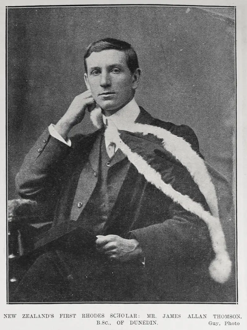 NEW ZEALAND'S FIRST RHODES SCHOLAR: MR. JAMES ALLAN TOMSON. B.Sc., OF DUNEDIN