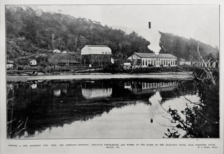 OPENING A NEW SOUTHERN COAL MINE: THE WESTPORT-STOCKTON COMPANY'S POWER-HOUSE AND WORKS ON THE BANKS OF THE NGAKAWAU RIVER, NEAR WESTPORT, SOUTH ISLAND, N.Z.