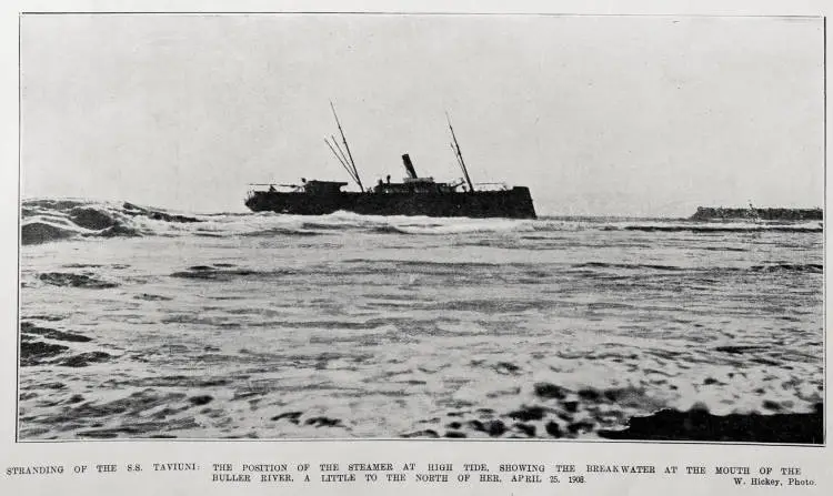 STRANDING OF THE S.S. TAVIUNI: THE POSITION OF THE STEAMBER AT HIGH TIDE, SHOWING THE BREAKWATER AT THE MOUTH OF THE BULLER RIVER, A LITTLE TO THE NORTH OF HER, APRIL 25, 1908