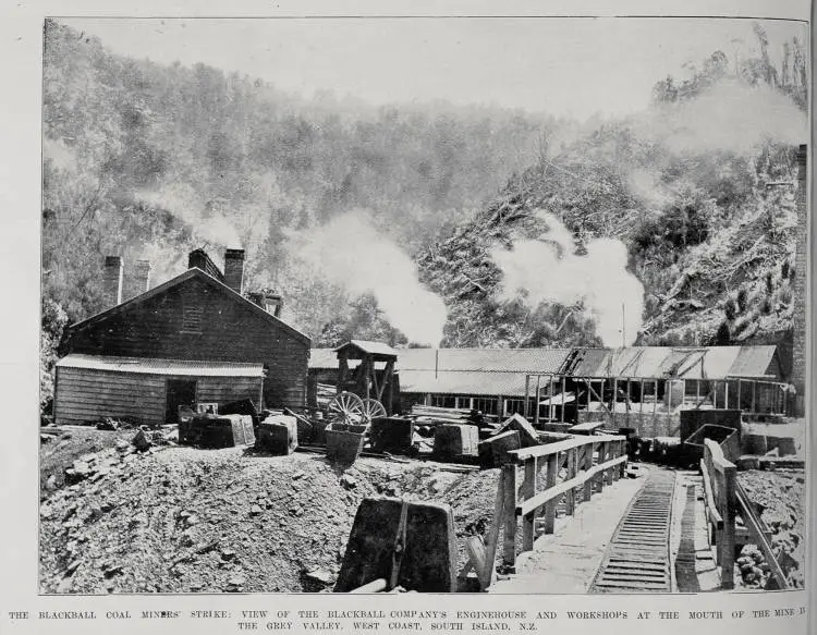 THE BLACKBALL COAL MINERS' STRIKE: VIEW OF THE BLACKBALL COMPANY'S ENGINEHOUSE AND WORKSHOPS AT THE MOUTH OF THE MINE IN THE GREY VALLEY, WEST COAST, SOUTH ISLAND, N.Z.