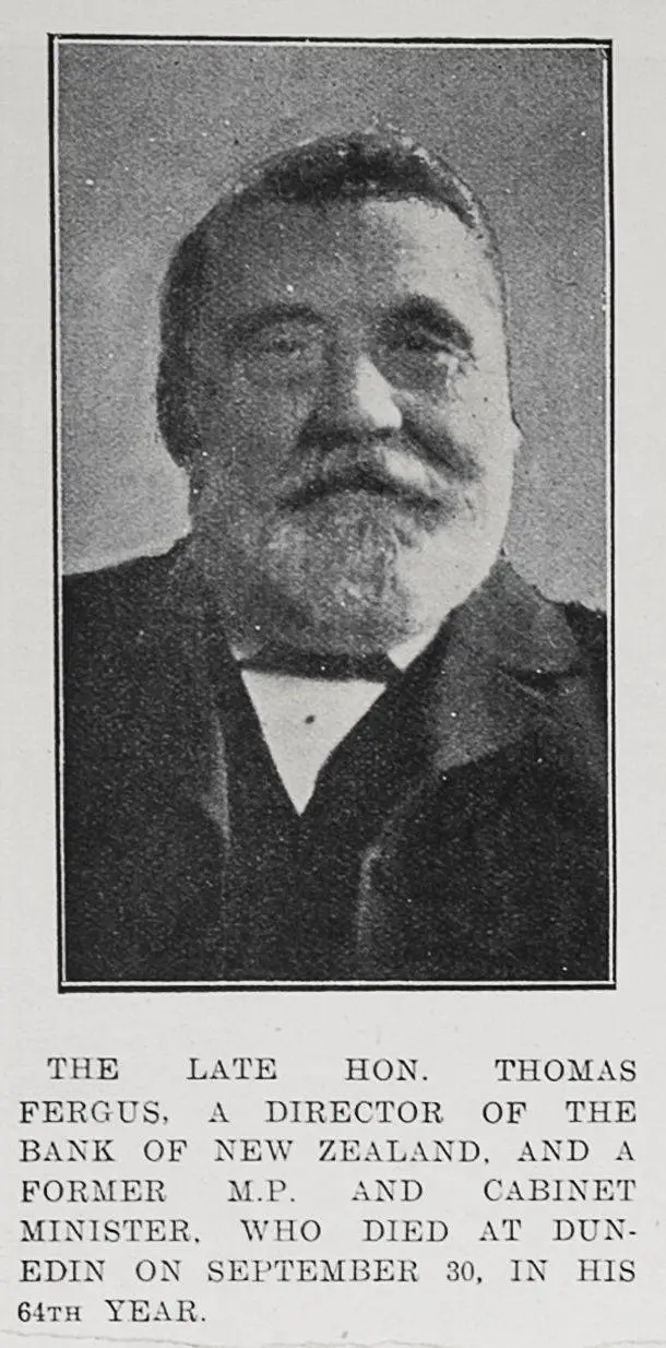 The late Hon. Thomas Fergus, a director of the Bank of New Zealand, and a former M.P. and cabinet minister, who died at Dunedin on September 30, in his 64th year