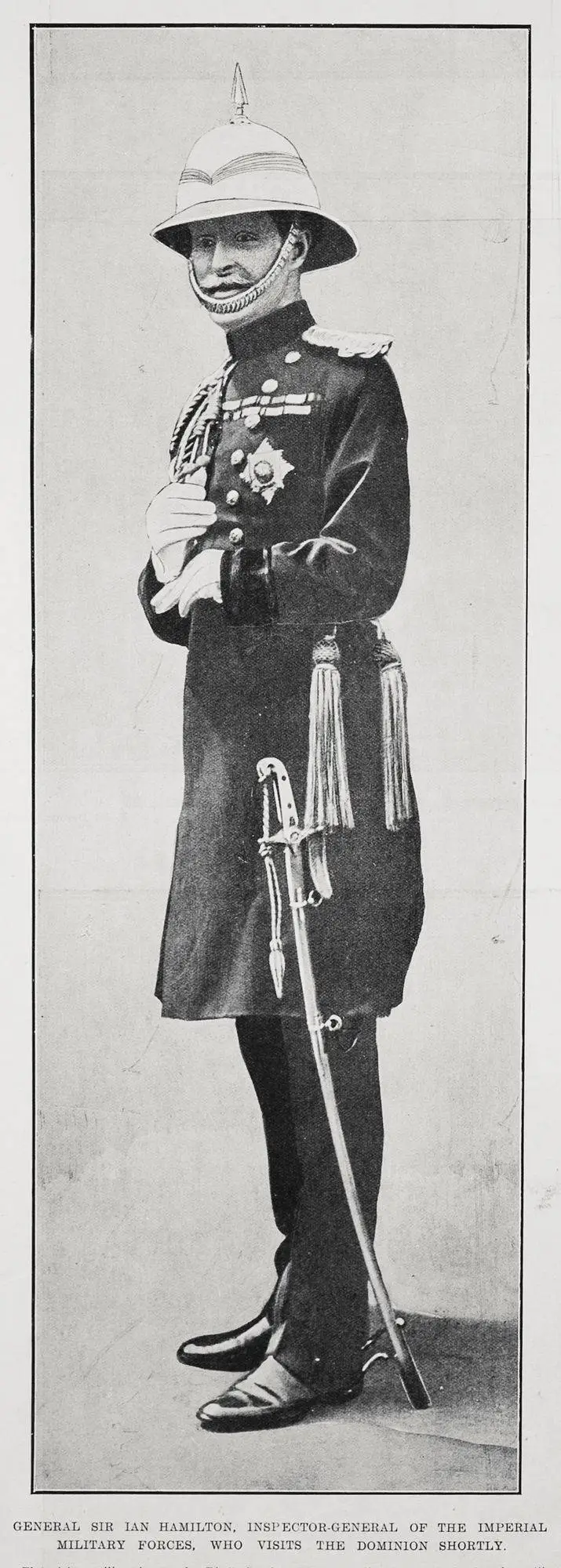 General Sir Ian Hamilton, Inspector-General of the Imperial Military Forces, who visits the Dominion shortly