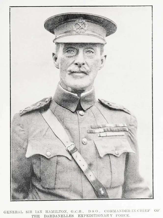 General Sir Ian Hamilton, G.C.B., D.S.O., Commander-in-Chief of the Dardanelles Expeditionary Force