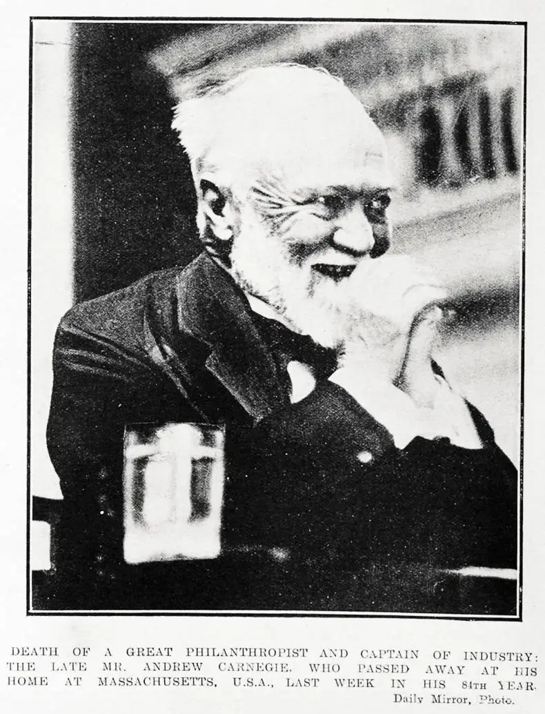 Death of a great philanthropist and captain of industry: the late Mr Andrew Carnegie, who passed away at his home at Massachusetts, USA, last week in his 84th year