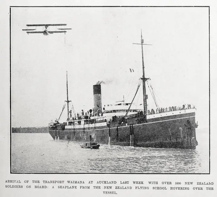 Arrival of the transport Waimana at Auckland last week with over 1600 New Zealand soldiers on board: a seaplane from the New Zealand Flying School hovering over the vessel