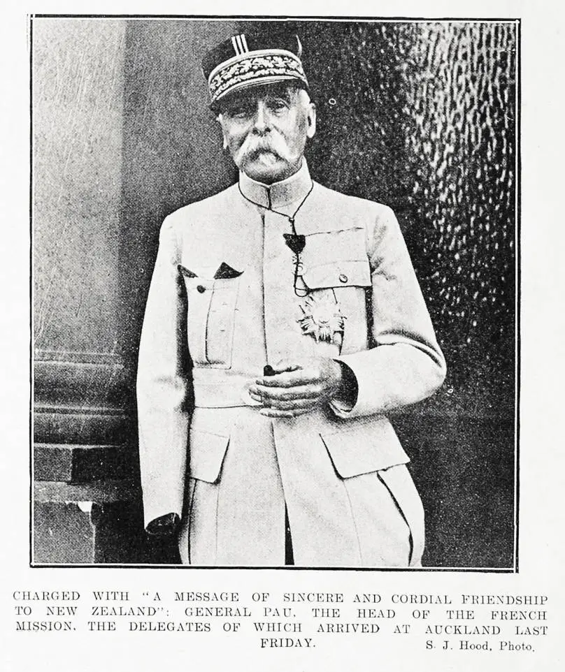 Charged with a message of sincere and cordial friendship to New Zealand: General Pau, the Head of the French mission, the delegates of which arrived at Auckland last Friday