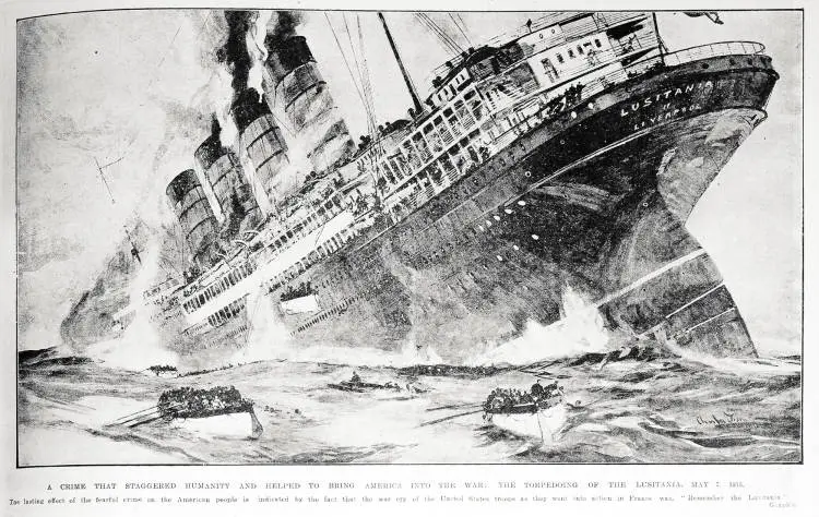 A crime that staggered humanity and helped to bring America into the war: the torpedoing of the Lusitania, May 7 1915