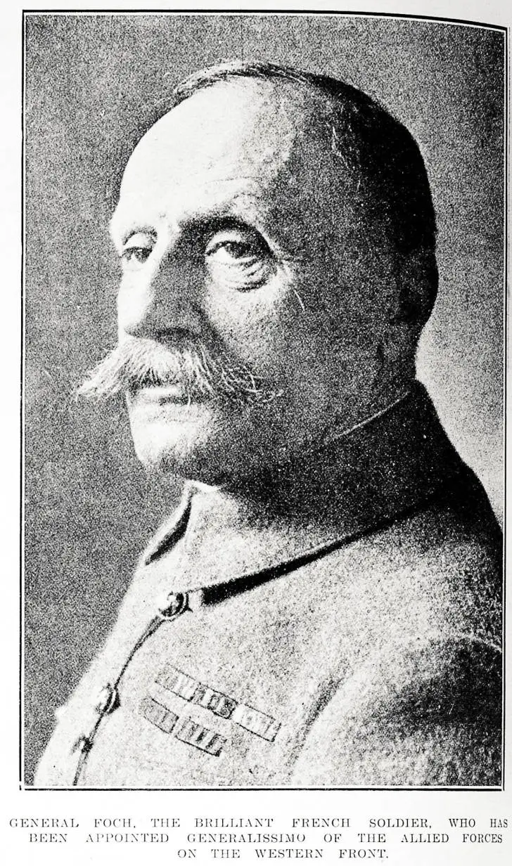 General Foch, the brilliant French soldier, who has been appointed generalissimo of the Allied forces on the Western Front