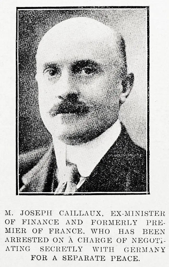 Msr Joseph Caillaux, ex-Minister of Finance and formerly Premier of France, who has been arrested on a charge of negotiating secretly with Germany for a separate peace