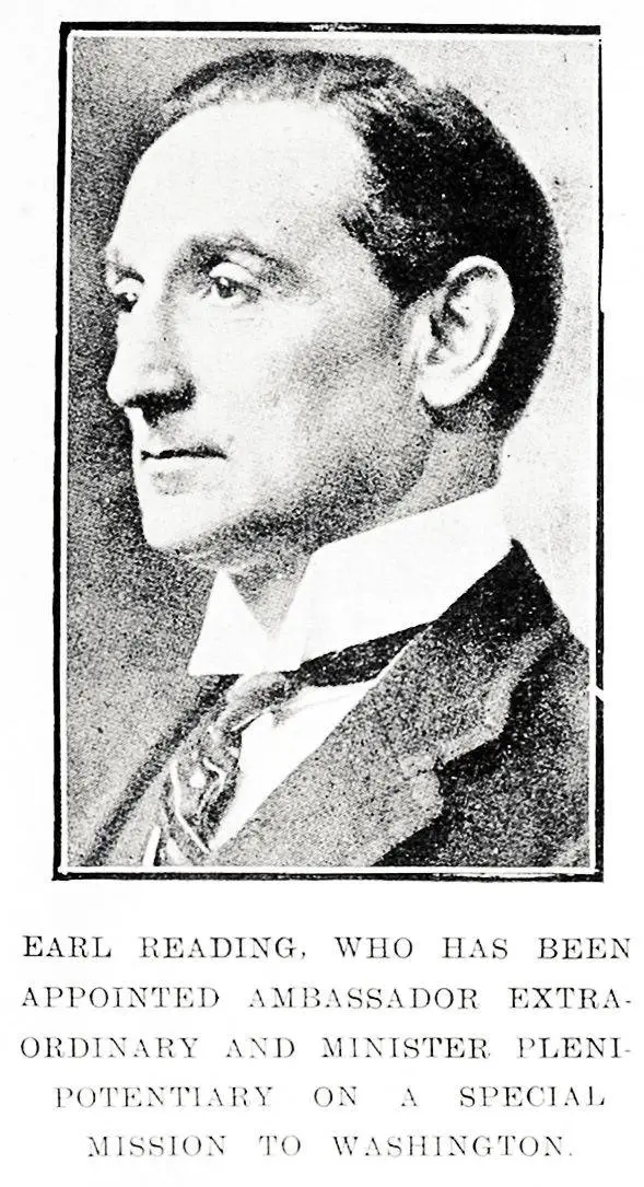 Earl Reading, who has been appointed Ambassador Extraordinary and Minister Plenipotentiary on a special mission to Washington