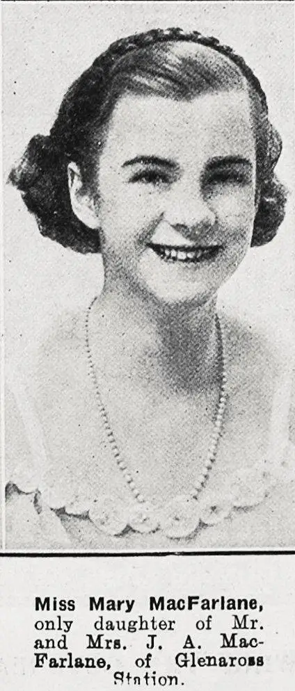 Miss Mary MacFarlane, only daughter of Mr. and Mrs. J. A. MacFarlane, of Glenaross Station