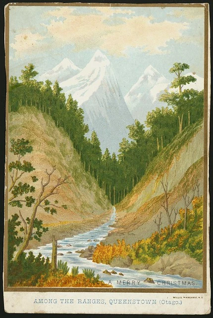 Postcard. Wishing all a merry Christmas. Among the ranges, Queenstown (Otago). Willis, Wanganui, N.Z. [1895-1915?]