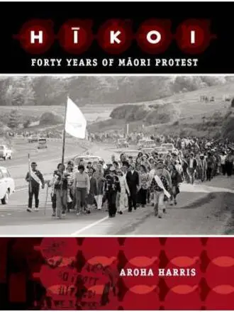 Hikoi : forty years of Maori protest