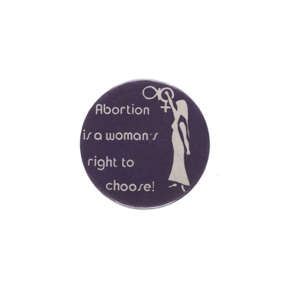 Abortion is a woman's right to choose! badge