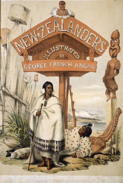 Angas, George French, 1822-1886 :The New Zealanders illustrated by George French Angas. Lithographed by Louisa Hawkins. London, Thomas McLean, 1847.