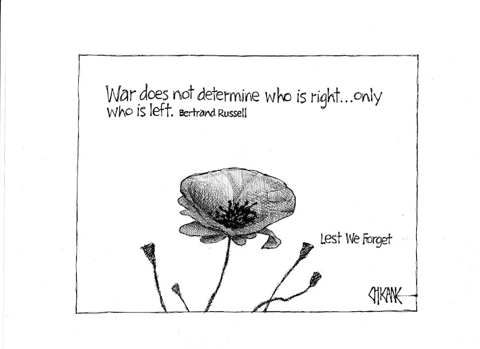War does not determine who is right... Only who is left. - Bertrand Russell. Lest we forget. 25 April 2009
