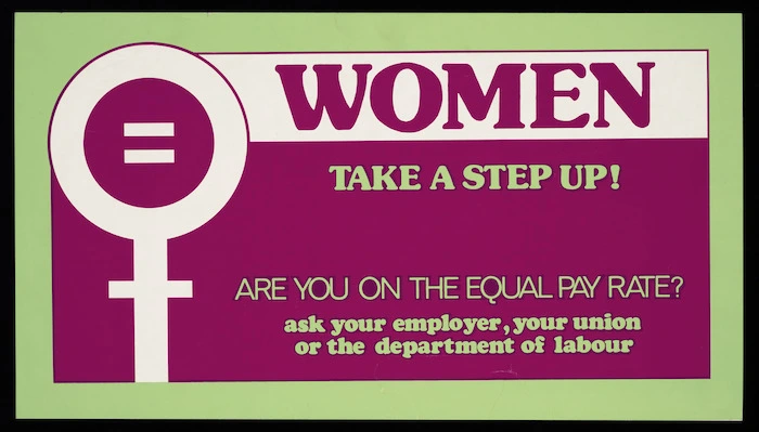 [Drummond, Christine Lynnette], 1947-: Women, take a step up! Are you on the equal pay rate? Ask your employer, your union or the department of labour. [Designed by Chris Poland. 1976].