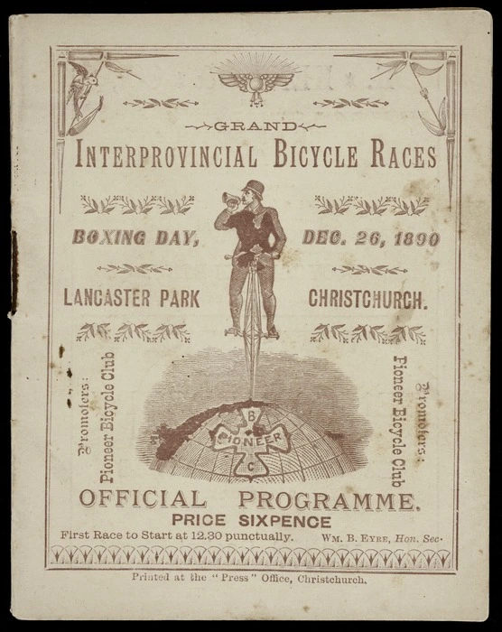 Pioneer Bicycle Club :Grand interprovincial bicycle races, Boxing Day, Dec. 26, 1890, Lancaster Park, Christchurch. Official programme [Front cover. 1890].