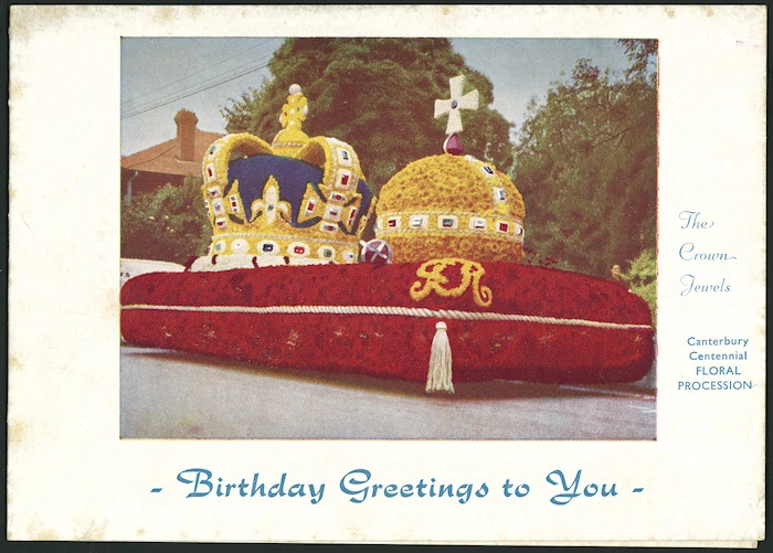 [Hays Ltd (Christchurch)] :Birthday greetings to you. The Crown jewels. Canterbury Centennial floral procession. [Front cover. 1953]