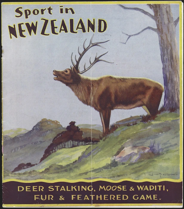 Mitchell, Leonard Cornwall 1901-1971: Sport in New Zealand; deer stalking, moose & wapiti, fur and feathered game. [ca 1935].