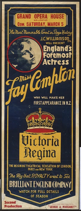 Grand Opera House, Wellington :Com[mencing] Saturday March 5. The most memorable event in stage history. J C Williamson Ltd will present England's foremost actress Miss Fay Compton, who will make her first appearance in N.Z. "Victoria Regina". [1938].