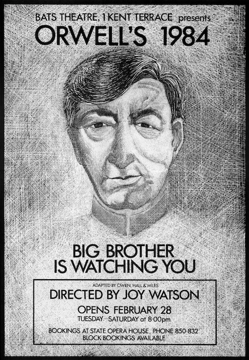 BATS Theatre Company :Orwell's 1984. Big Brother is watching you. Adapted by Owen, Hall & Miles. Dirrected by Joy Watson. Opens February 28 [1984].