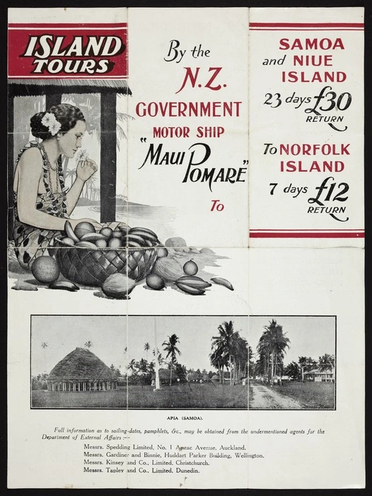 Island tours by the N.Z. Government motor ship "Maui Pomare" to Samoa and Niue Island. 23 days. £30 return. To Norfolk Island 7 days, £12 return. [ca 1930].