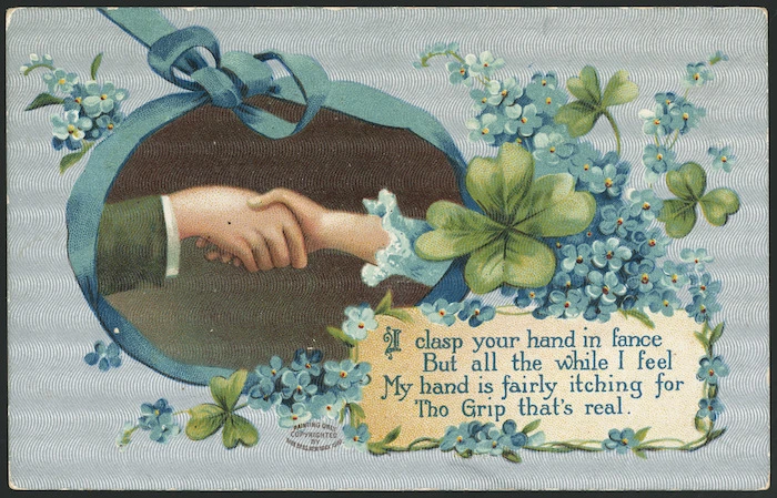 [Postcard]. I clasp your hand in fance [sic], But all the while I feel, My hand is fairly itching for Tho [sic] grip that's real. Painting only copyrighted [Birn?] Bros, New York, 1910
