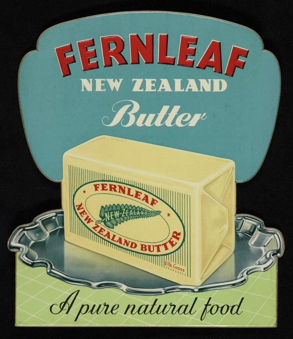 Fernleaf New Zealand butter; a pure natural food. [Display card. 1950s?]