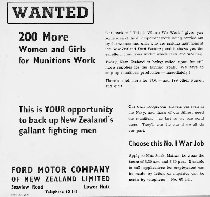Ford Motor Company of New Zealand Limited: Wanted; 200 more women and girls for Munitions work. This is your opportunity to back up New Zealand's gallant fighting men. 1944.