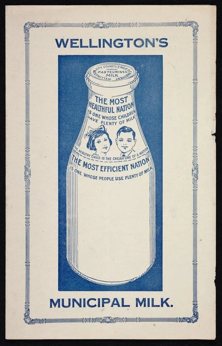 Wellington (N.Z.). Milk Committee: Wellington's municipal milk. Introducing to the citizens of Wellington some information re its milk supply [ca 1925-1934]