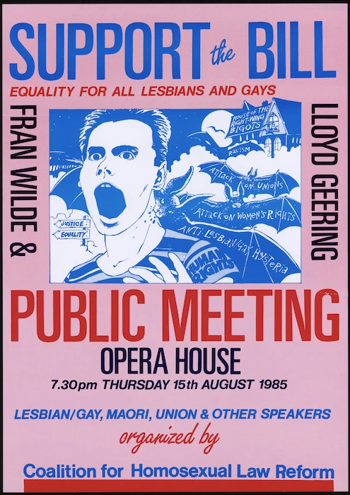 [Coalition in Support of the Homosexual Law Reform Bill] :Support the bill; equality for all lesbians and gays. Public meeting, Opera House, 15 August 1985. Lesbian / gay, Maori, Union and other speakers organised by Coalition for Homosexual Law Reform [1985]