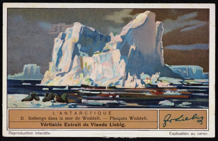 Compagnie Liebig: L'Antarctique. 2) Icebergs dans la mer de Weddell - Phoques Weddell. Véritable extrait de viande Liebig. [Antwerp, 1936]