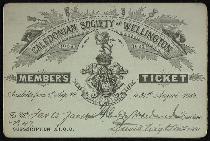 Caledonian Society of Wellington :Member's ticket 1888-1889. Available from 1st Sept. '88 to 31st August 1889, for [no. 47, Mr Jas W Jack]. President [T Kennedy McDonald]; hon sec [David Wighton]