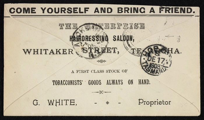 Enterprise Hairdressing Saloon: Come yourself and bring a friend. The Enterprise Hair Saloon, Whitaker Street, Te Aroha. A first class stock of tobacconists' goods always on hand. G White, proprietor [Envelope. 1903]