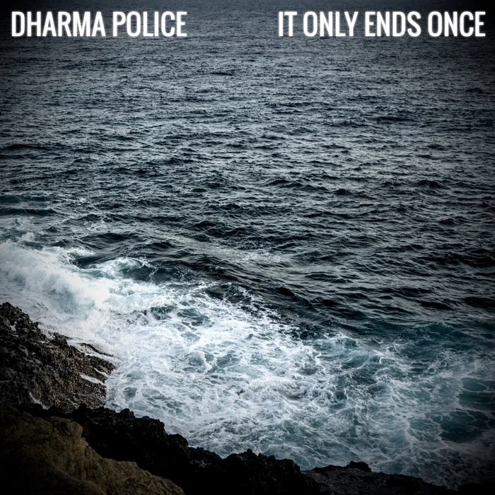 It only ends once / Dharma Police.