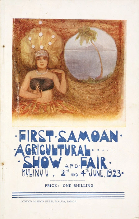 [Western Samoa]: First Samoan agricultural show and fair. [King's Birthday sports, band contest, monster procession]. Mulinu'u, June 2 and 4, 1923. [Programme cover]. London Mission Press, Malua, Samoa, [1923].