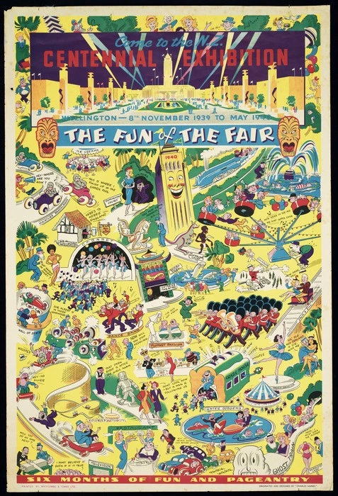 Charles Haines Advertising Agency Ltd :Come to the N.Z. Centennial Exhibition, Wellington 8th November 1939 to May 1940. The fun of the fair / originated and designed by "Charles Haines". Printed by Whitcombe & Tombs Ltd.