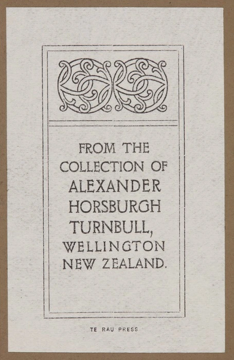 Artist unknown :From the collection of Alexander Horsburgh Turnbull, Wellington New Zealand / Te Rau Press. [ca 1910].