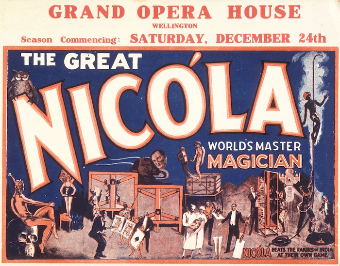 Grand Opera House, Wellington: The Great Nicola, world's master magician. Nicola beats the fakirs of India at their own game. Season commencing Saturday, December 24th [1938].