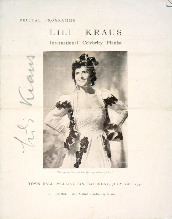 Recital programme; Lili Kraus, international celebrity pianist. "Her personality and her playing radiate vitality". Town Hall, Wellington, Saturday, July 27th, 1946. Direction - New Zealand Broadcasting Service. [Programme cover].