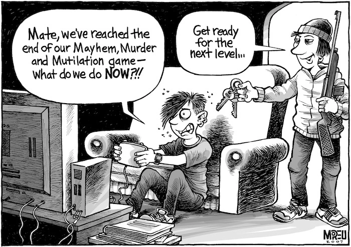 "Mate, we've reached the end of our mayhem, mutilation and murder game - what do we do NOW?!!" "Get ready for the next level..." 26 June, 2007