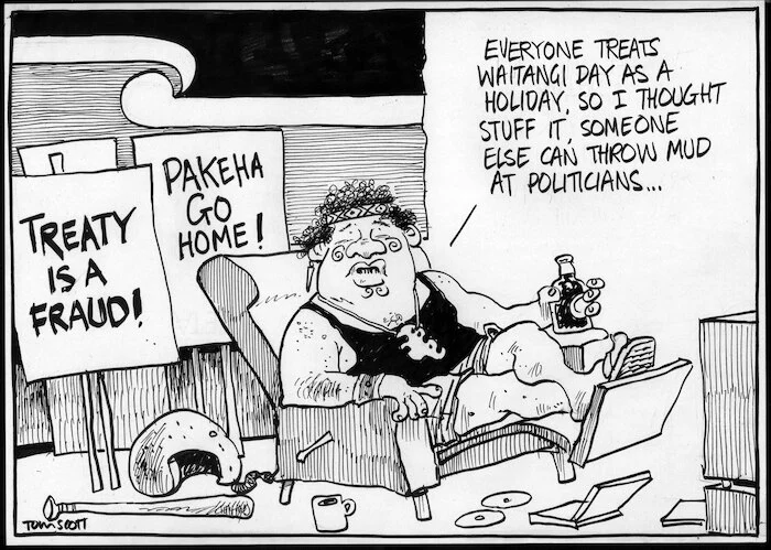 Treaty is a fraud! Pakeha go home! "Everyone treats Waitangi Day as a holiday so I thought stuff it someone else can throw mud at politicians..." 7 February, 2007